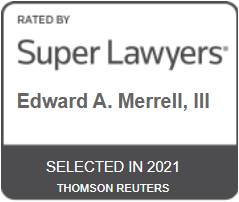 Rated By Super Lawyers Edward A. Merrell, III Selected In 2021 Thomson Reuters