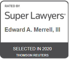 Rated By Super Lawyers Edward A. Merrell, III Selected In 2020 Thomson Reuters
